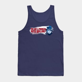 You got a problem with drilling?  Lt. S. McCaffery Tank Top